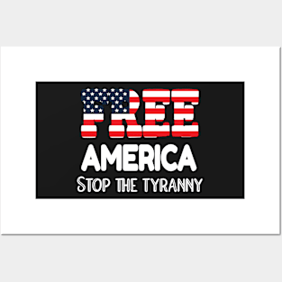 FREEDOM IS AMERICA'S BASIC FOUNDATION FREE AMERICA STOP THE TYRANNY Posters and Art